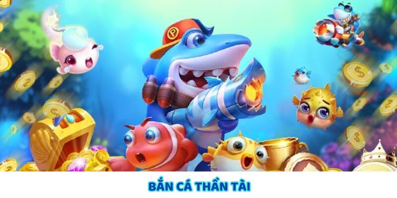 Bắn Cá Thần Tài – Trò Chơi Đổi Thưởng Đỉnh Cao 2025