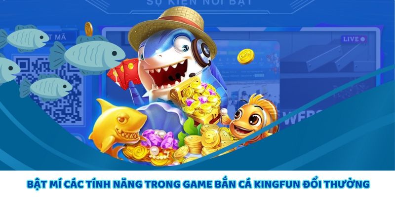 Các tính năng hấp dẫn trong trò chơi