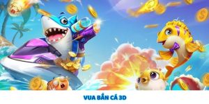 Vua Bắn Cá 3D – Game Bắn Cá Đổi Thưởng Hấp Dẫn Nhất