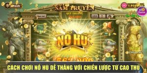 Cách Chơi Nổ Hũ Dễ Thắng Với Chiến Lược Từ Cao Thủ